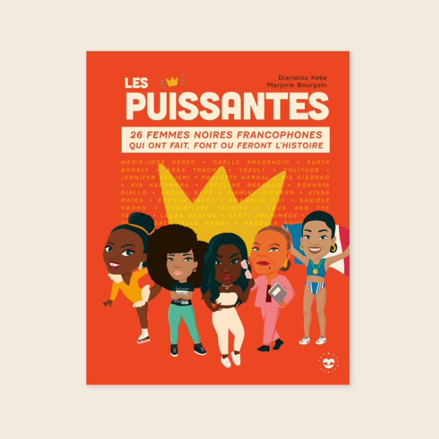 Les Puissantes 26 femmes noires francophones qui ont fait, font ou