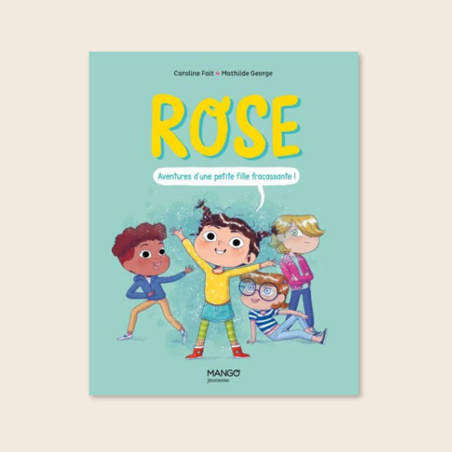 Rose, aventures d'une petite fille fracassante